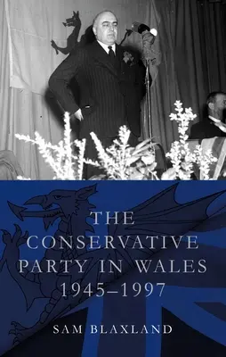 Konzervatívna strana vo Walese v rokoch 1945-1997 - The Conservative Party in Wales, 1945-1997