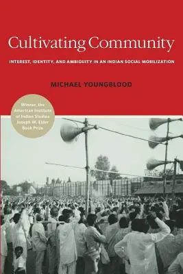 Pestovanie komunity: Záujem, identita a nejednoznačnosť v indiánskej sociálnej mobilizácii - Cultivating Community: Interest, Identity, and Ambiguity in an Indian Social Mobilization