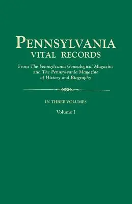 Pennsylvania Vital Records, from the Pennsylvania Genealogical Magazine and the Pennsylvania Magazine of History and Biography. in Three Volumes. Zväzok - Pennsylvania Vital Records, from the Pennsylvania Genealogical Magazine and the Pennsylvania Magazine of History and Biography. in Three Volumes. Volu