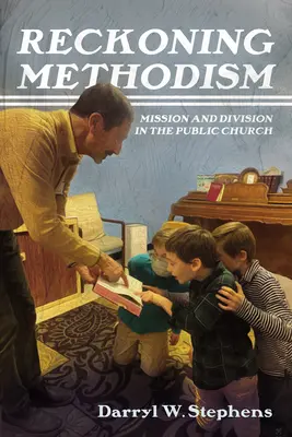 Zúčtovanie s metodizmom: Misia a rozdelenie vo verejnej cirkvi - Reckoning Methodism: Mission and Division in the Public Church