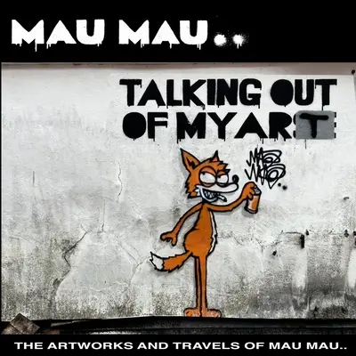 Rozprávanie z môjho umenia: Umelecké diela a cesty Mau Mau - Talking Out of My Art: The Artworks and Travels of Mau Mau