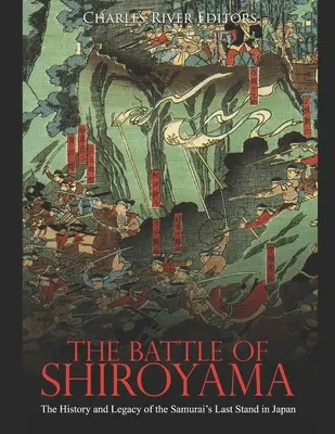 Bitka pri Širjame: História a odkaz posledného samurajského boja v Japonsku - The Battle of Shiroyama: The History and Legacy of the Samurai's Last Stand in Japan