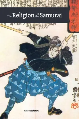 Náboženstvo samurajov: štúdia zenovej filozofie a disciplíny v Číne a Japonsku - The Religion of the Samurai: a Study of Zen Philosophy and Discipline in China and Japan