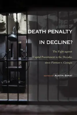 Trest smrti na ústupe?: Boj proti trestu smrti v desaťročiach od rozsudku Furman v. Georgia - Death Penalty in Decline?: The Fight against Capital Punishment in the Decades since Furman v. Georgia