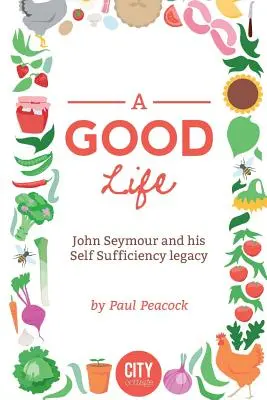 Dobrý život: Príbeh Johna Seymoura - A Good Life: The John Seymour Story