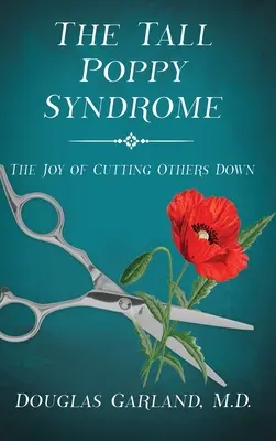 Syndróm vysokého maku: Radosť z toho, že druhí sú na okraji záujmu - The Tall Poppy Syndrome: The Joy of Cutting Others Down