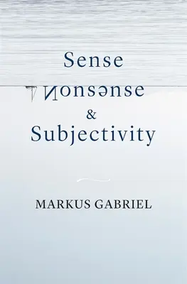 Zmysel, nezmysel a subjektivita - Sense, Nonsense, and Subjectivity
