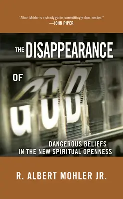 Zmiznutie Boha: Nebezpečné presvedčenia v novej duchovnej otvorenosti - The Disappearance of God: Dangerous Beliefs in the New Spiritual Openness