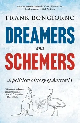Snílkovia a intrigáni: Politické dejiny Austrálie - Dreamers and Schemers: A Political History of Australia