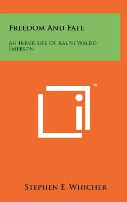 Sloboda a osud: vnútorný život Ralpha Waldo Emersona - Freedom And Fate: An Inner Life Of Ralph Waldo Emerson