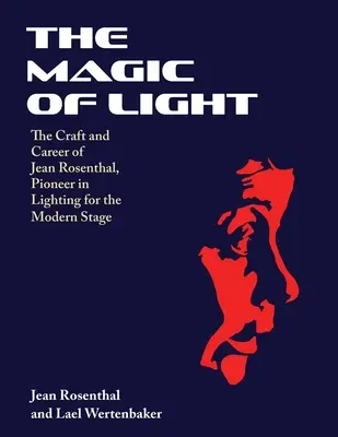 Kúzlo svetla: Knižný sprievodca: Magické kúzlo: remeslo a kariéra Jeana Rosenthala, priekopníka v osvetľovaní moderného javiska - The Magic of Light: The Craft and Career of Jean Rosenthal, Pioneer in Lighting for the Modern Stage