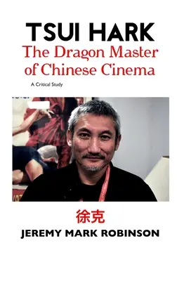 Tsui Hark: Dračí majster čínskej kinematografie - Tsui Hark: The Dragon Master of Chinese Cinema
