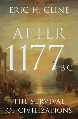Po roku 1177 pred Kristom: Prežitie civilizácií - After 1177 B.C.: The Survival of Civilizations