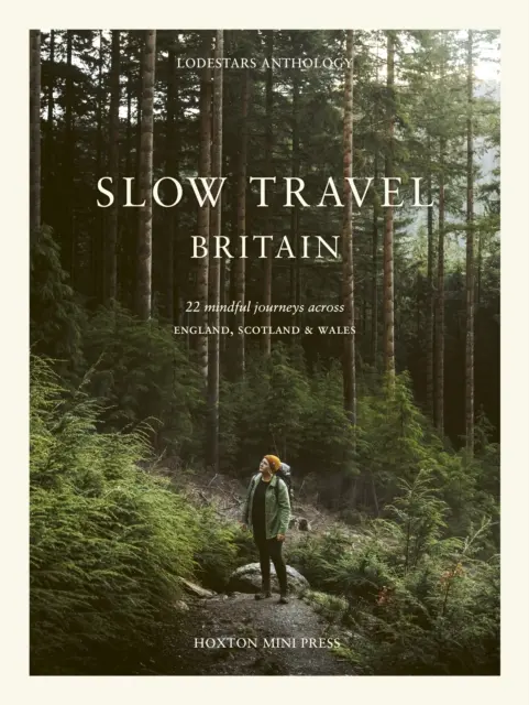 Pomalé cestovanie po Británii: 22 rozvážnych ciest po Anglicku, Škótsku a Walese - Slow Travel Britain: 22 Mindful Journeys Across England, Scotland and Wales