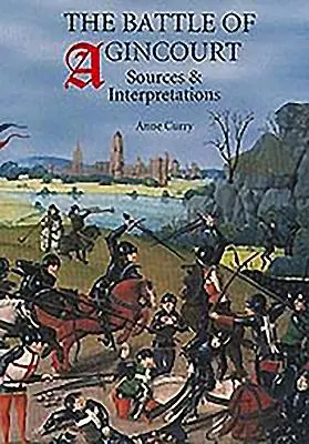 Bitka pri Agincourte: Pramene a interpretácie - The Battle of Agincourt: Sources and Interpretations