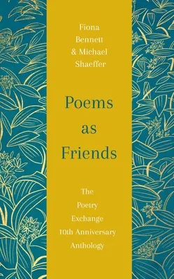 Básne ako priatelia: Výmena básní: antológia k 10. výročiu vydania - Poems as Friends: The Poetry Exchange Anthology 10th Anniversary Edition