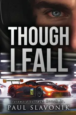 Hoci padám: Príbeh z motoristického športu - Though I Fall: A Motorsport Story