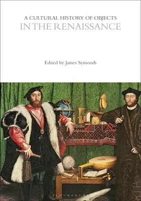 Kultúrne dejiny predmetov v renesancii - A Cultural History of Objects in the Renaissance