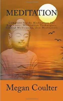 Rozjímanie: Kompletný sprievodca pre začiatočníkov - Meditation: Complete Guide For Beginners