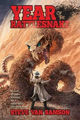 Rok chrapúňa: Príbehy o revenantoch, revolveroch a divnom Západe, ktorý nikdy nebol - Year of the Rattlesnake: Tales of Revenants, Revolvers and a Weird West that never was