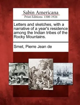 Listy a náčrty s rozprávaním o ročnom pobyte medzi indiánskymi kmeňmi Skalistých hôr. - Letters and Sketches, with a Narrative of a Year's Residence Among the Indian Tribes of the Rocky Mountains.