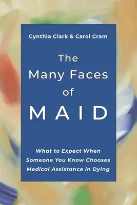 Mnoho tvárí MAID: Čo môžete očakávať, keď si niekto, koho poznáte, vyberie lekársku pomoc pri umieraní - The Many Faces of MAID: What to Expect When Someone You Know Chooses Medical Assistance in Dying