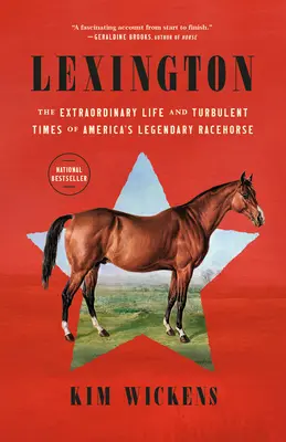 Lexington: Mimoriadny život a búrlivé časy legendárneho amerického dostihového koňa - Lexington: The Extraordinary Life and Turbulent Times of America's Legendary Racehorse