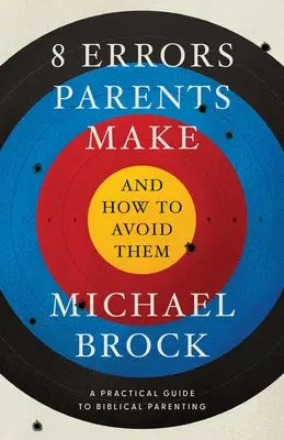 8 chýb, ktorých sa dopúšťajú rodičia, a ako sa im vyhnúť - 8 Errors Parents Make and How to Avoid Them