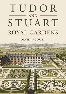 Kráľovské záhrady Tudorovcov a Stuartovcov - Tudor and Stuart Royal Gardens