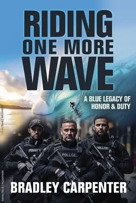 Jazda na ďalšej vlne: Modrý odkaz cti a povinnosti - Riding One More Wave: A Blue Legacy of Honor and Duty