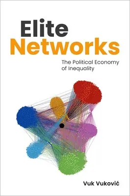 Elitné siete: Politická ekonómia nerovnosti - Elite Networks: The Political Economy of Inequality