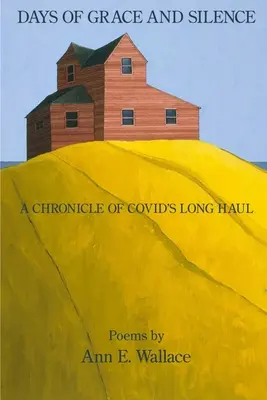 Dni milosti a ticha: Kronika dlhých ciest spoločnosti COVID - Days of Grace and Silence: A Chronicle of COVID's Long Haul