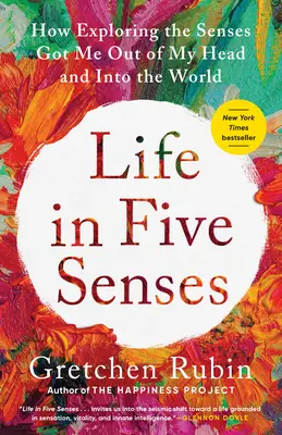 Život v piatich zmysloch: Ako ma skúmanie zmyslov dostalo z hlavy do sveta - Life in Five Senses: How Exploring the Senses Got Me Out of My Head and Into the World