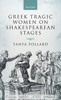 Grécke tragické ženy na shakespearovských scénach - Greek Tragic Women on Shakespearean Stages