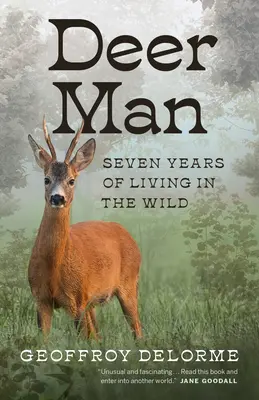 Človek jeleň: Sedem rokov života v divočine - Deer Man: Seven Years of Living in the Wild