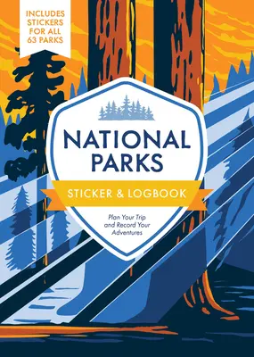 Nálepka a denník národných parkov: Obsahuje nálepky pre všetkých 63 parkov - National Parks Sticker & Logbook: Plan Your Trip and Record Your Adventures - Includes Stickers for All 63 Parks