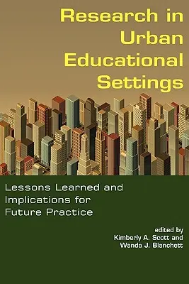 Výskum v mestskom vzdelávacom prostredí: Skúsenosti a dôsledky pre budúcu prax - Research in Urban Educational Settings: Lessons Learned and Implications for Future Practice