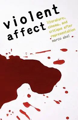 Násilný afekt: Literatúra, film a kritika po reprezentácii - Violent Affect: Literature, Cinema, and Critique After Representation