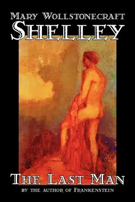 The Last Man by Mary Wollstonecraft Shelley, Beletria, Klasika - The Last Man by Mary Wollstonecraft Shelley, Fiction, Classics