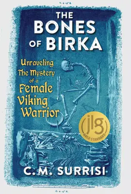 Kosti z Birky: Kniha Kosti Birky: Odhaľovanie záhady vikingskej bojovníčky - The Bones of Birka: Unraveling the Mystery of a Female Viking Warrior