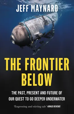 The Frontier Below (Hranica pod nami): Minulosť, súčasnosť a budúcnosť našej snahy dostať sa hlbšie pod vodu - The Frontier Below: The Past, Present and Future of Our Quest to Go Deeper Underwater
