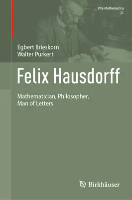 Felix Hausdorff: matematik, filozof, literát - Felix Hausdorff: Mathematician, Philosopher, Man of Letters