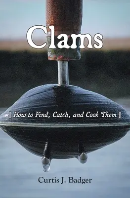 Mušle: Ako ich nájsť, uloviť a pripraviť - Clams: How to Find, Catch, and Cook Them