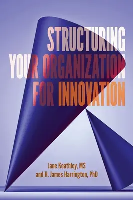 Štruktúrovanie organizácie pre inovácie - Structuring Your Organization for Innovation