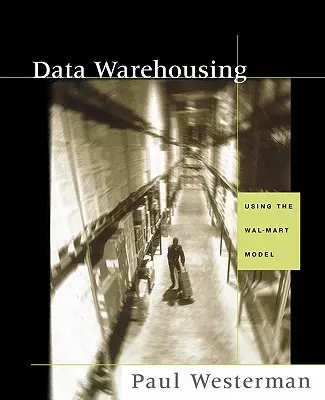 Data Warehousing: Používanie modelu Wal-Mart - Data Warehousing: Using the Wal-Mart Model