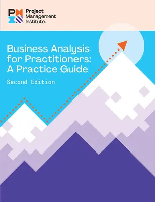 Podniková analýza pre praktikov - druhé vydanie: Príručka pre prax - Business Analysis for Practitioners - Second Edition: A Practice Guide