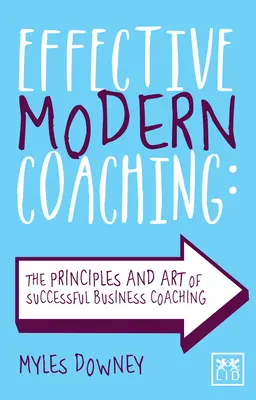 Efektívny moderný koučing: Zásady a umenie úspešného obchodného koučingu - Effective Modern Coaching: The Principles and Art of Successful Business Coaching