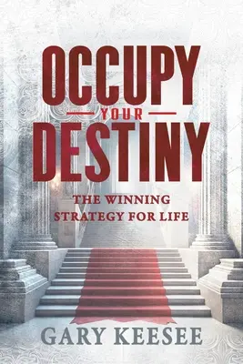 Occupy Your Destiny: Víťazná stratégia pre život - Occupy Your Destiny: The Winning Strategy for Life
