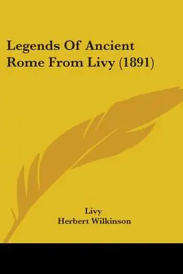 Legendy starého Ríma od Livia - Legends Of Ancient Rome From Livy