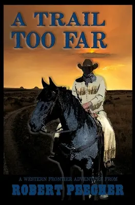Príliš dlhá cesta: Dobrodružstvo na západnej hranici - A Trail Too Far: A Western Frontier Adventure